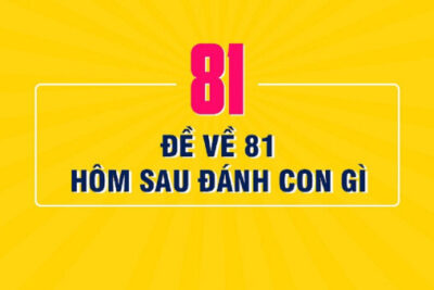 Đề về 81 mai đánh lô gì theo bạc nhớ để nhanh thắng nhất?